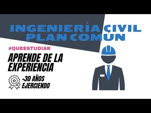 ✅ Ingeniería Civil Plan Común desde la voz de profesionales con +30 años de trayectoria